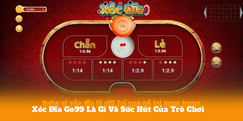 Xóc Đĩa Go99 Là Gì Và Sức Hút Của Trò Chơi
